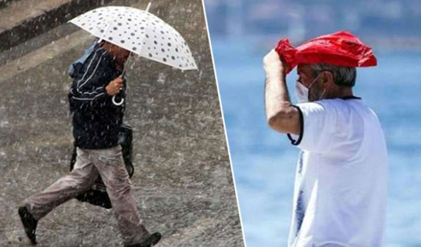 Meteoroloji açıkladı: Hem sağanak hem sıcaklık etkili olacak!