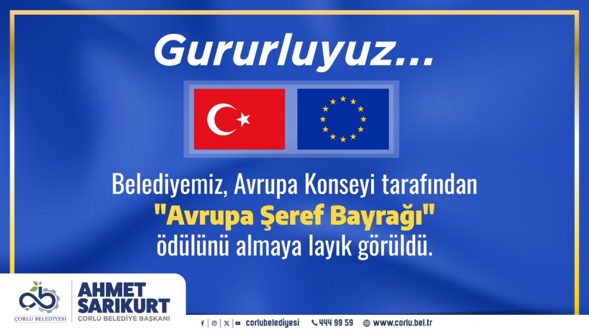Çorlu Belediyesi'ne Avrupa’dan bir ödül daha: Avrupa şeref bayrağı