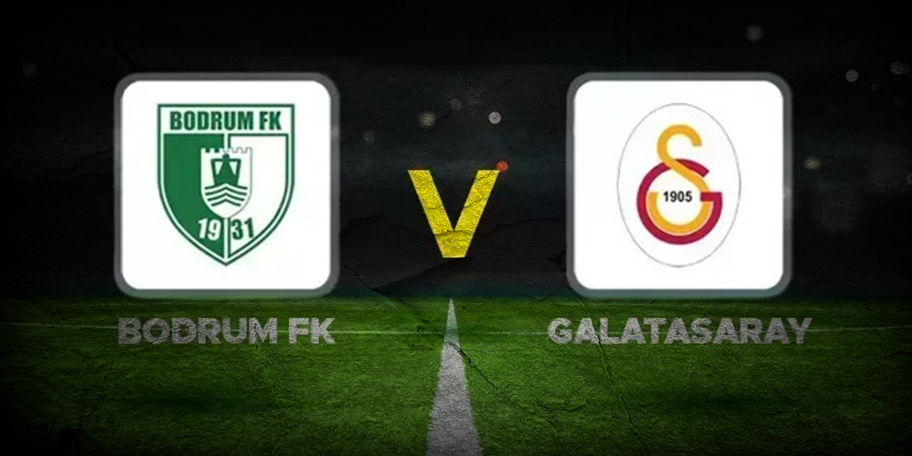 Galatasaray - Bodrum FK maçı ne zaman, saat kaçta ve hangi kanalda yayınlanacak?