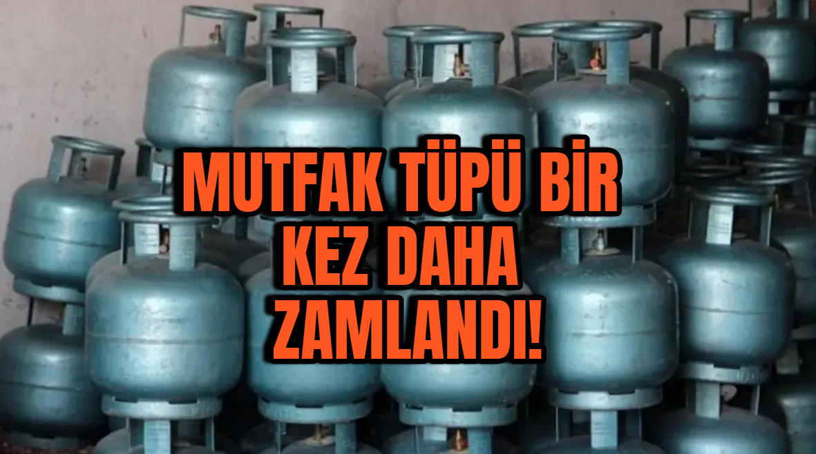 Mutfak tüpleri değil, fiyatlar patladı! 9 ay içinde yedince zam geldi.