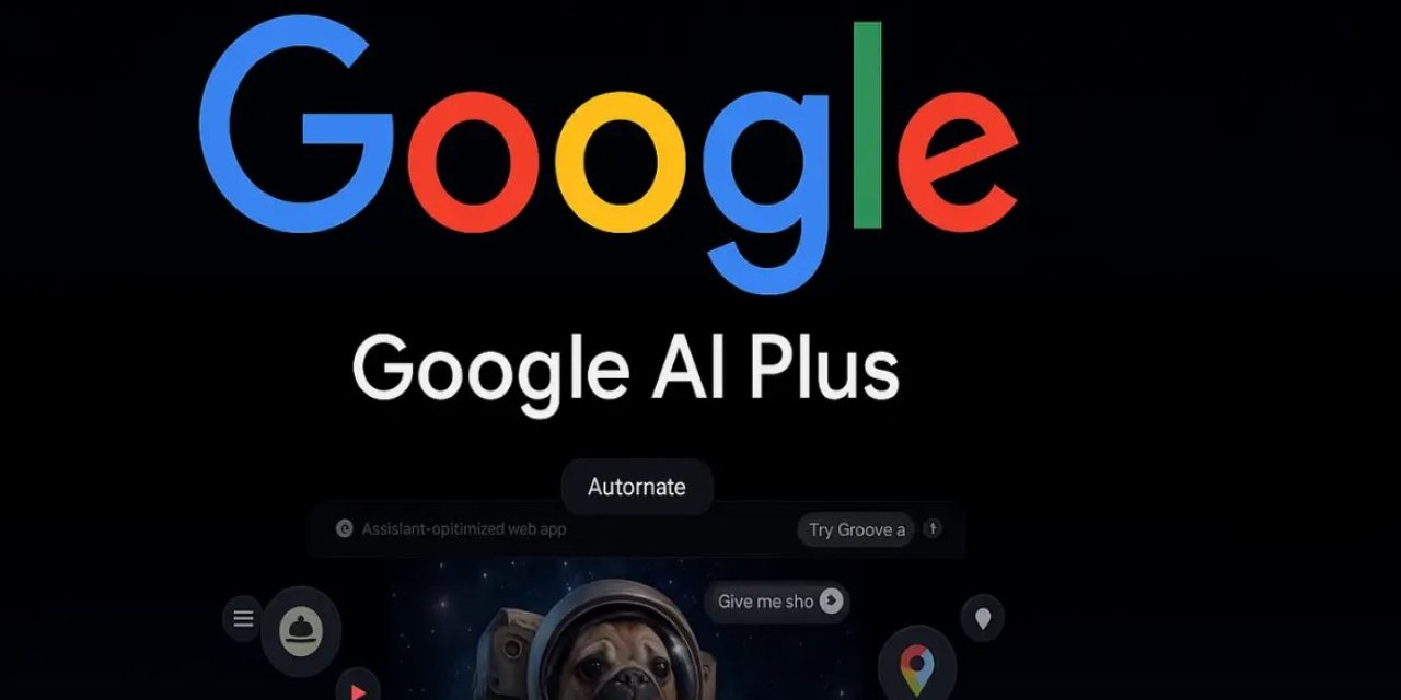 Google AI Plus, 77 ülkede erişime açıldı: Türkiye de listede