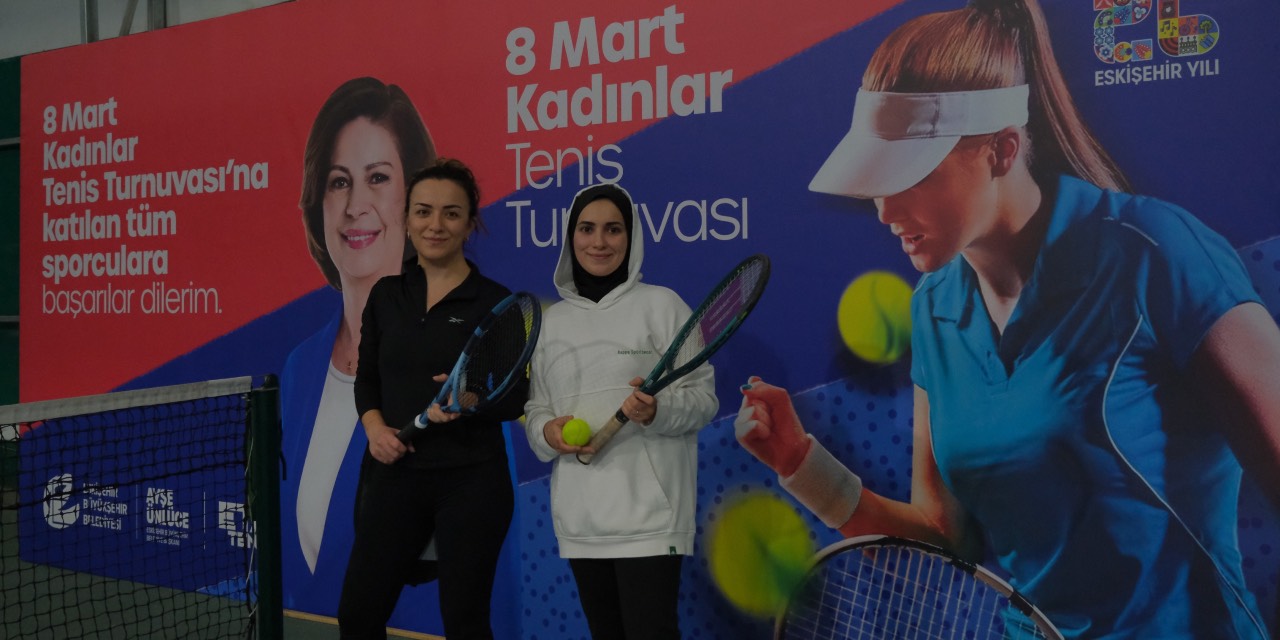 Eskişehir’de 8 Mart’a Özel Kadınlar Tenis Turnuvası başladı
