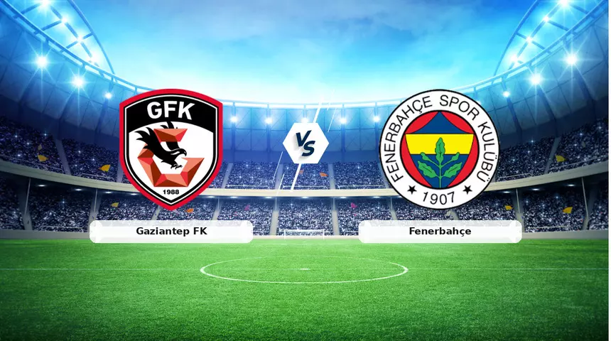 Fenerbahçe- Gaziantep FK karşı karşıya