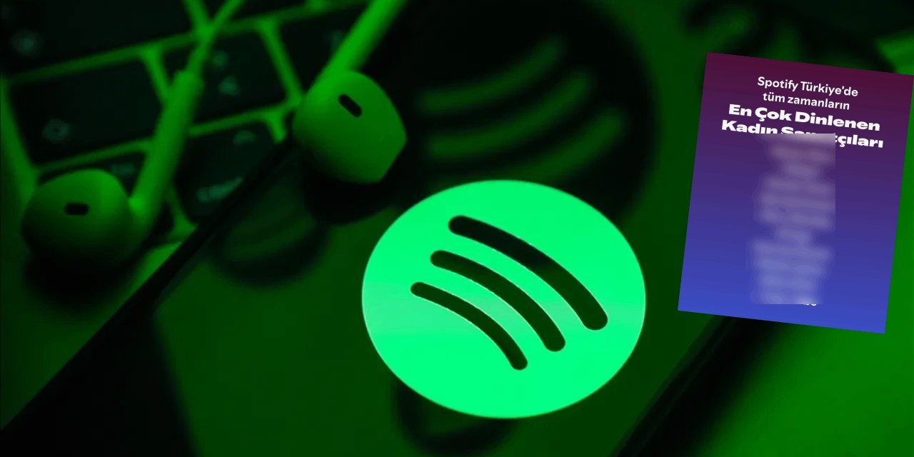 Spotify açıkladı: Türkiye’de en çok dinlenen kadın sanatçı belli oldu