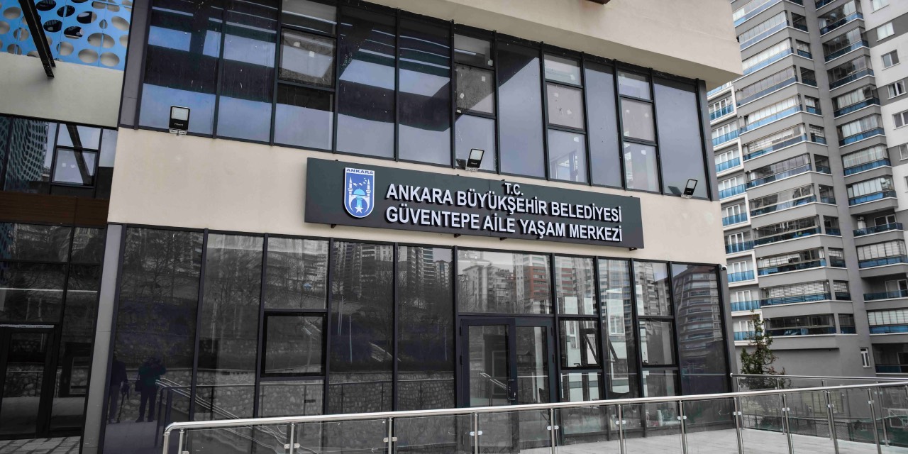 Ankara’da Güventepe Mahallesi’ne yeni aile yaşam merkezi yapılıyor