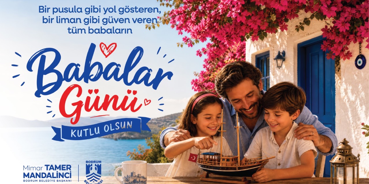Bodrum Belediye Başkanı Mandalinci’den Babalar Günü mesajı