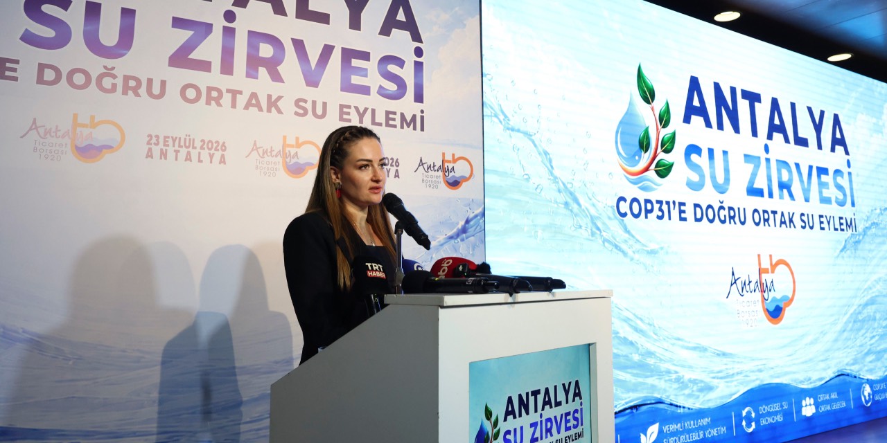 Su kaynakları ve kuraklık Antalya Su Zirvesi’nde ele alındı
