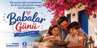 Bodrum Belediye Başkanı Mandalinci’den Babalar Günü mesajı